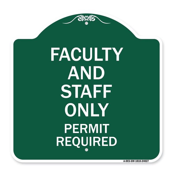 Signmission Faculty and Staff Parking Permit Required, Green & White Aluminum Sign, 18" x 18", GW-1818-24027 A-DES-GW-1818-24027